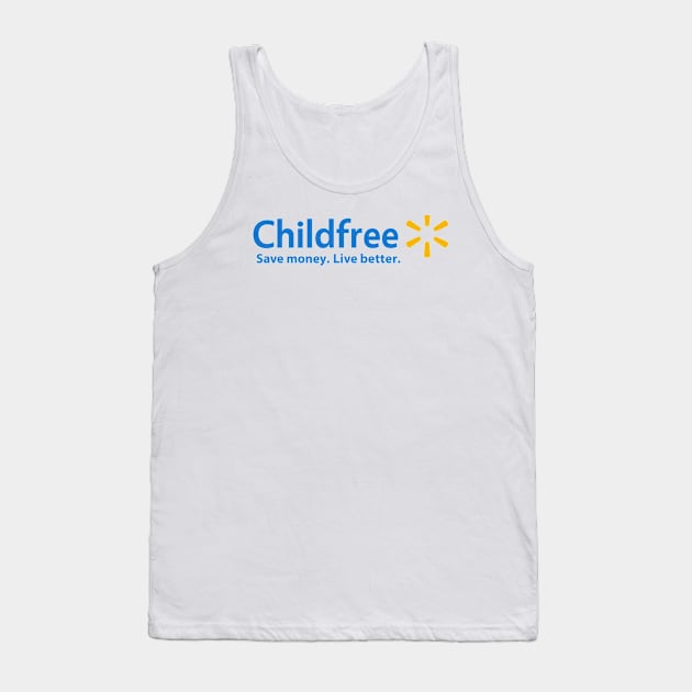 Save Money. Live Better. Tank Top by childfreeshirts